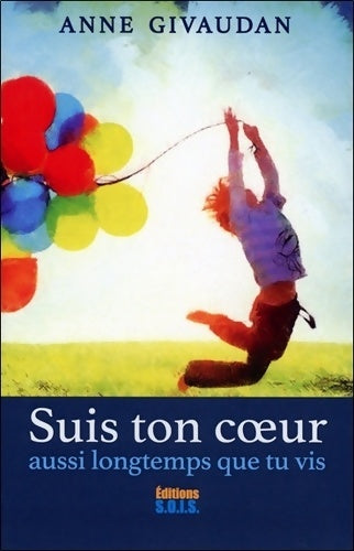 Livrenpoche : Suis ton coeur aussi longtemps que tu vis - Anne Givaudan - Livre