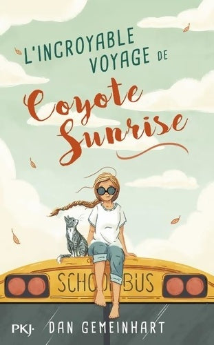 Livrenpoche : L incroyable voyage de Coyote Sunrise - Dan Gemeinhart - Livre