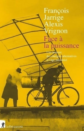 Livrenpoche : Face à la puissance : Une histoire des énergies alternatives à l'âge industriel - Francois Jarrige - Livre