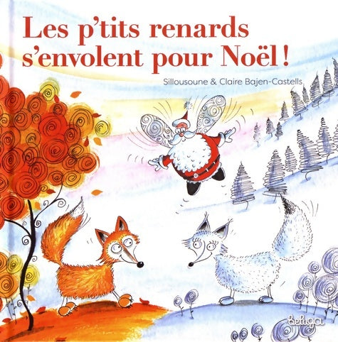 Livrenpoche : Les p'tits renards s'envolent pour Noël - Claire Bajen-Castells - Livre