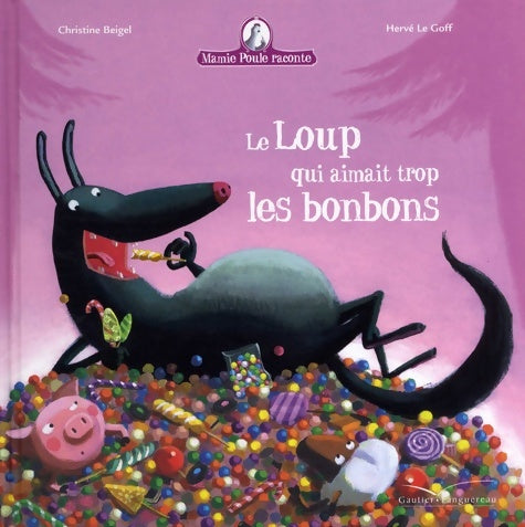 Livrenpoche : Mamie Poule raconte - Le loup qui aimait trop les bonbons - Christine Beigel - Livre