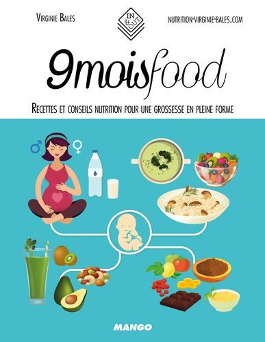 Livrenpoche : 9 mois food : Recettes et conseils nutrition pour une grossesse en pleine forme - Virginie Bales - Livre