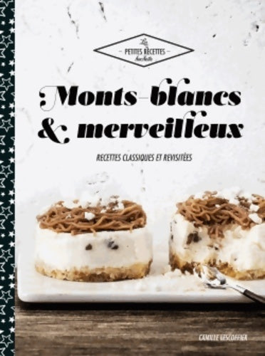 Livrenpoche : Monts-blancs et merveilleux : 30 recettes classiques et revisitées - Camille Lescoffier - Livre
