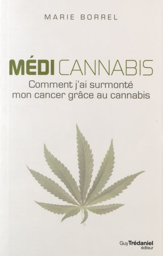 Livrenpoche : Médi Cannabis - comment j'ai surmonté mon cancer grâce au cannabis - Marie Borrel - Livre