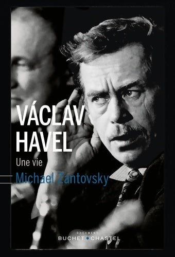 Livrenpoche : VACLAV HAVEL UNE VIE - Micha Zantovsky - Livre