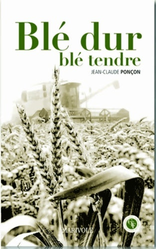 Livrenpoche : Blé dur blé tendre - Jean-Claude Ponçon - Livre