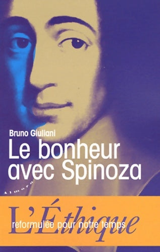 Livrenpoche : Le bonheur avec Spinoza - L'Ethique reformulée pour notre temps - Bruno Giuliani - Livre