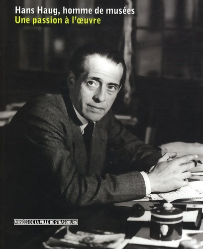 Livrenpoche : Hans Haug homme de musées. Une passion à l'oeuvre - Collectif - Livre