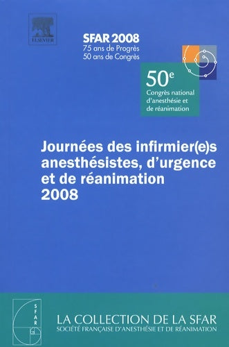Livrenpoche : Journées des infirmiers anesthésistes d'urgence et de réanimation 2008 : 50e Congrès national d'anesthésie et de réanimation - Pierre Carli - Livre