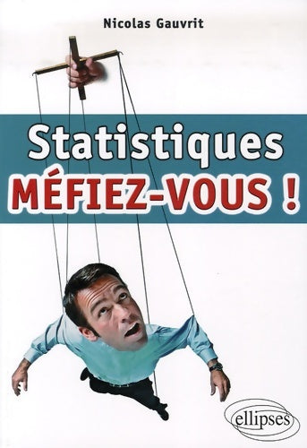 Livrenpoche : Statistiques : Méfiez-vous ! - Nicolas Gauvrit - Livre