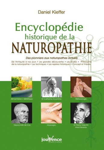 Livrenpoche : n°242 Encyclopédie historique de la naturopathie : Des pionniers aux naturopathes actuels - Daniel Kieffer - Livre