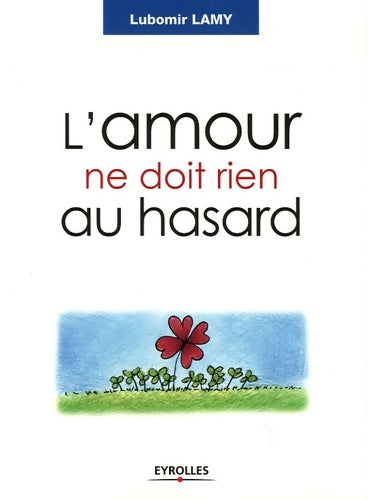 Livrenpoche : L'amour ne doit rien au hasard - Lubomir Lamy - Livre