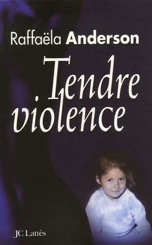 Livrenpoche : Tendre violence - Raffaëla Anderson - Livre
