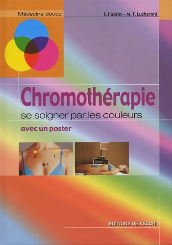 Livrenpoche : Chromothérapie : Se soigner par les couleurs - F. Padrini - Livre