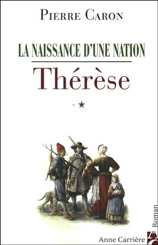 Livrenpoche : Thérèse Tome I : La naissance d'une nation - Pierre Caron - Livre