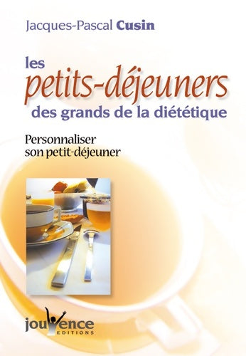 Livrenpoche : Les petits-déjeuners des grands de la diététique - Jacques-Pascal Cusin - Livre