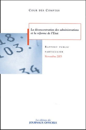 Livrenpoche : La déconcentration des administrations et la réforme de l'Etat : Novembre 2003 - Cour Des Comptes - Livre