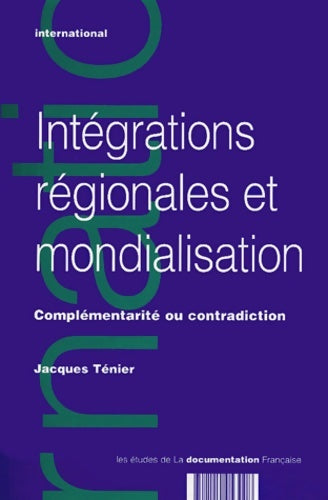 Livrenpoche : Intégrations régionales et mondialisation : Complémentarité ou contradiction - Jacques Ténier - Livre