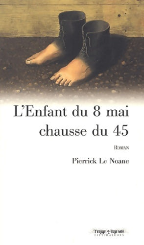 Livrenpoche : L'Enfant Du 8 Mai Chausse Du 45 - Pierrick Le Noane - Livre
