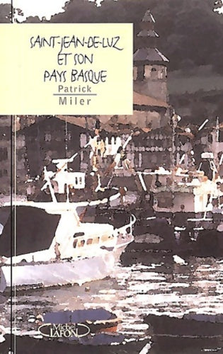 Livrenpoche : Saint-Jean-de-Luz et son pays basque - Patrick Miler - Livre