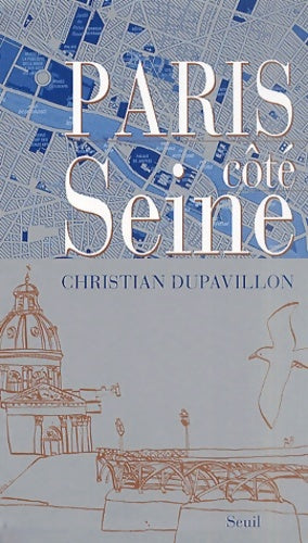 Livrenpoche : Paris Cote Seine - Christian Dupavillon - Livre