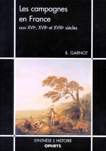 Livrenpoche : Les campagnes en France aux XVIe XVIIe et XVIIIe siècles - Benoît Garnot - Livre