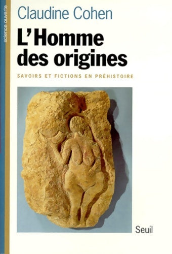 Livrenpoche : L'Homme des origines. Savoirs et fictions en préhistoire - Claudine Cohen - Livre