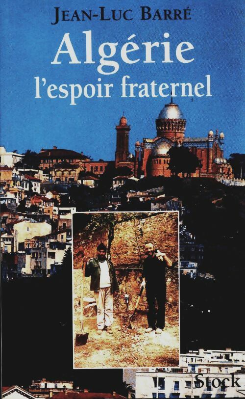 Livrenpoche : Algérie : L'espoir fraternel - Jean-Luc Barré - Livre