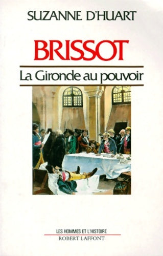 Livrenpoche : Brissot : La Gironde au pouvoir - Suzanne D. HUART - Livre