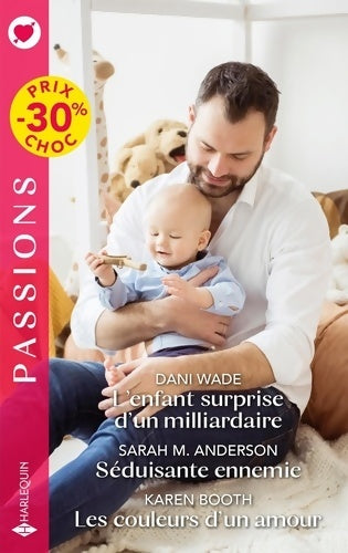 Livrenpoche : L'enfant surprise d'un milliardaire - Séduisante ennemie - Les couleurs d'un amour - Dani Wade - Livre