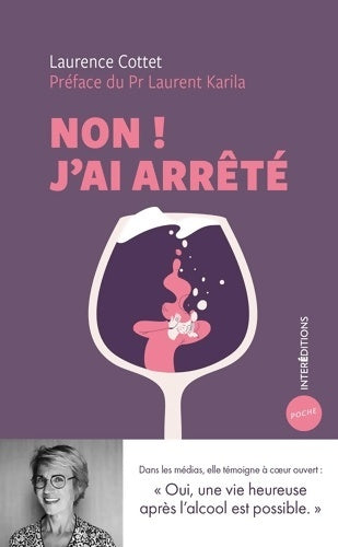 Livrenpoche : Non ! J'ai arrêté : Oui une vie heureuse après l'alcool est possible - Laurence Cottet - Livre