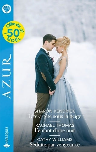 Livrenpoche : Tête-à-tête sous la neige - L'enfant d'une nuit - Séduite par vengeance - Sharon Kendrick - Livre
