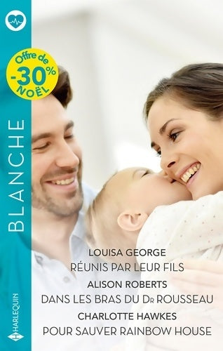 Livrenpoche : Réunis par leur fils - Dans les bras du Dr Rousseau - Pour sauver Rainbow House - Louisa George - Livre