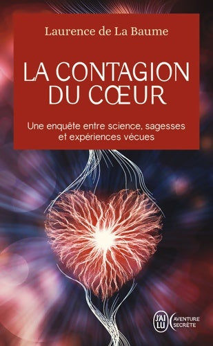 Livrenpoche : La contagion du coeur : Une enquête entre science sagesses et expériences vécues - Laurence De La Baume - Livre