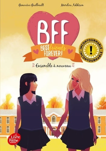 Livrenpoche : BFF Best Friends Forever Tome VI : Ensemble à nouveau - Geniève Guilbault - Livre