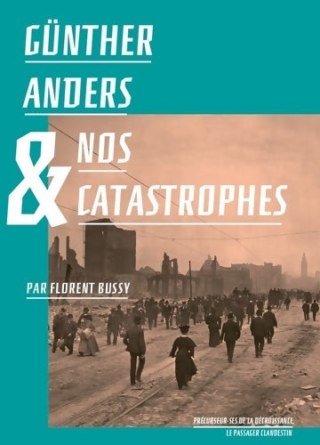 Livrenpoche : Gunther Anders et Nos Catastrophes - Florent Bussy - Livre