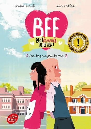Livrenpoche : BFF Best Friends Forever Tome I : Loin des yeux près du coeur - Geneviève Guibault - Livre