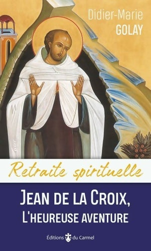 Livrenpoche : Jean de la Croix l'heureuse aventure - Didier-marie Golay - Livre