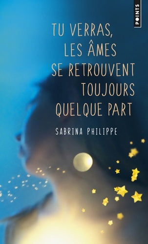 Livrenpoche : Tu verras les âmes se retrouvent toujours quelque part - Sabrina Philippe - Livre
