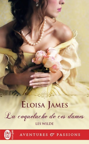 Livrenpoche : Les Wilde 1 : La coqueluche de ces dames - Eloisa James - Livre
