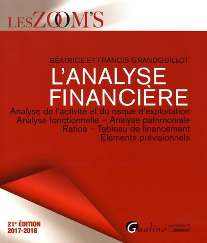 Livrenpoche : L ANALYSE financière 21EME EDITION : ANALYSE DE l'activité ET DU RISQUE D'EXPLOITATION - ANALYSE FONCTIONNELLE - ANAL - Francis Grandguillot - Livre