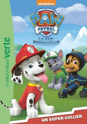Livrenpoche : Paw Patrol La Pat' Patrouille 01 - Un super collier - Nickelodeon - Livre