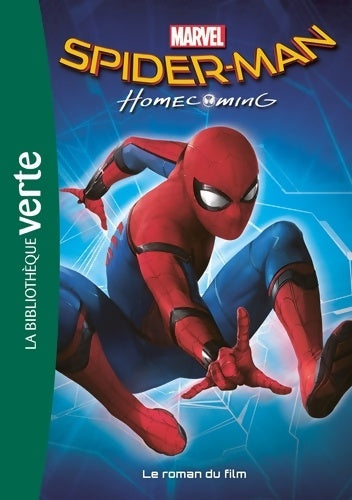 Livrenpoche : Bibliothèque Marvel 17 - Spider Man Homecoming - Le roman du film - Marvel - Livre