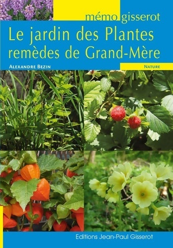 Livrenpoche : Jardin des Plantes remèdes de Grand-Mère . MEMO - Alexandre Bezin - Livre