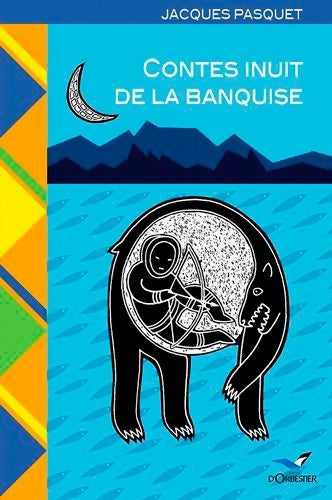 Livrenpoche : Contes inuit de la banquise - Jacques Pasquet - Livre