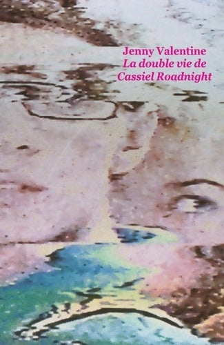 Livrenpoche : La double vie de cassiel roadnight - Jenny Valentine - Livre