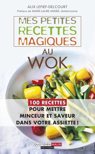 Livrenpoche : Mes petites recettes magiques au wok - Alix Lefief-Delcourt - Livre