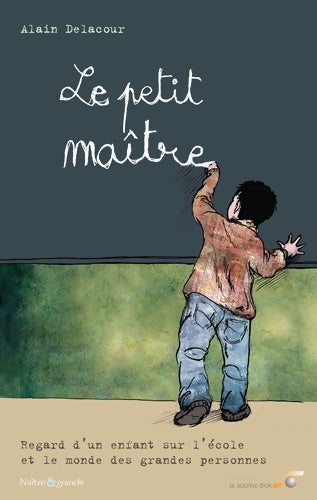 Livrenpoche : Le petit maître : Regard d'un enfant sur l'école et le monde des grandes personnes - Alain Delacour - Livre