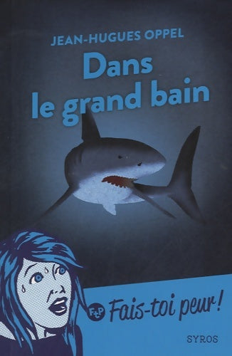 Livrenpoche : Dans le grand bain - Jean-Hugues Oppel - Livre