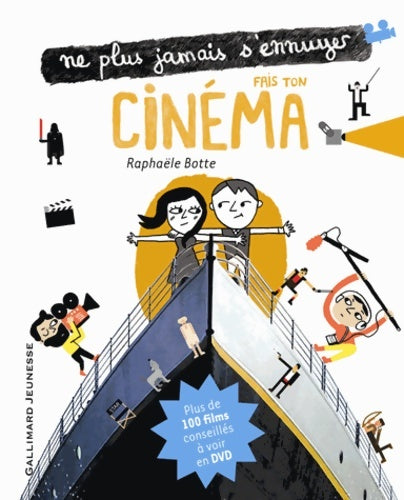 Livrenpoche : Fais ton cinéma - Ne plus jamais s'ennuyer - de 9 à 13 ans - Raphaële Botte - Livre